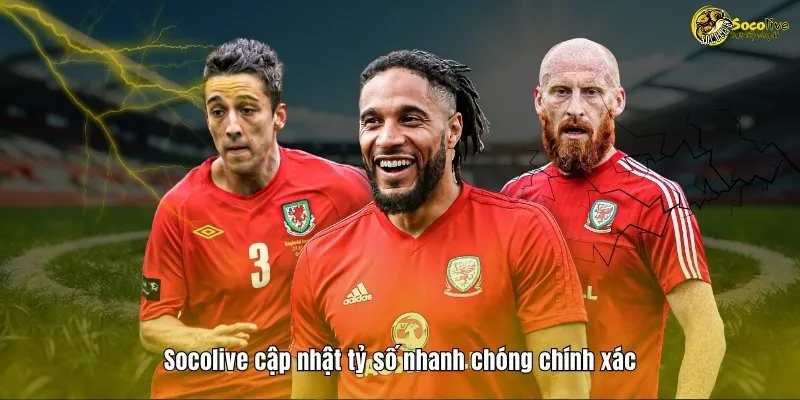 Socolive cập nhật tỷ số nhanh chóng chính xác